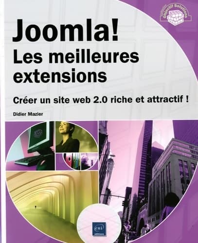 Joomla! Les Meilleures extensions - Créer un site Web 2. 0 riche et attractif ! - Didier Mazier